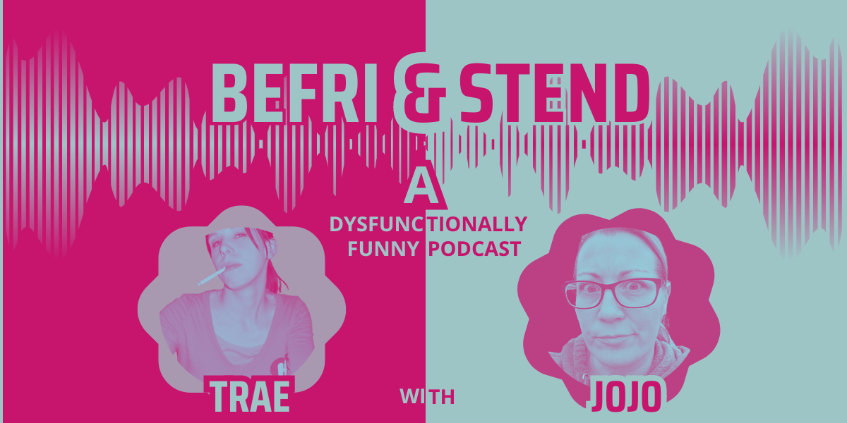BeFri & Stend: Dysfunctionally Funny