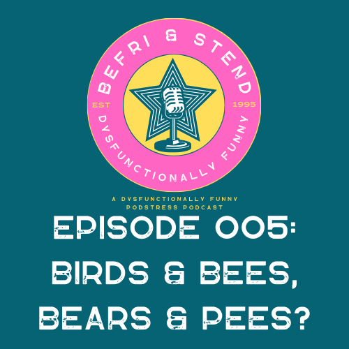 Episode 005: Birds & Bees, Bears & Pees?